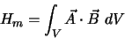 \begin{displaymath}
H_{m} = \int_{V} \vec A \cdot \vec B dV
\end{displaymath}