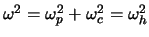 $\omega^{2} = \omega_{p}^{2}
+ \omega_{c}^{2} = \omega_{h}^{2}$