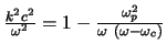 $\frac{k^{2}c^{2}}{\omega^{2}} = 1 -
\frac{\omega_{p}^{2}}{\omega (\omega - \omega_{c})}$