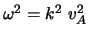 $\omega^{2} = k^{2} v_{A}^{2}$