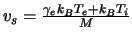 $v_{s} =
\frac{\gamma_{e} k_{B} T_{e} + k_{B} T_{i}}{M}$