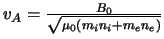 $v_{A} = \frac{B_{0}}{\sqrt{\mu_{0} (m_{i} n_{i} + m_{e} n_{e})}}$