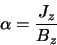 \begin{displaymath}
\alpha = \frac{J_{z}}{B_{z}}
\end{displaymath}