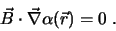 \begin{displaymath}
\vec B \cdot \vec \nabla \alpha(\vec r) = 0 .
\end{displaymath}