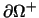 $\partial \Omega^{+}$
