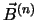 $\vec
B^{(n)}$
