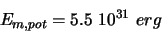 \begin{displaymath}
E_{m, pot} = 5.5 10^{31} erg
\end{displaymath}