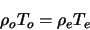 \begin{displaymath}
\rho_{o} T_{o} = \rho_{e} T_{e}
\end{displaymath}