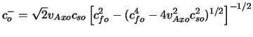 $c_{o}^{-} =
\sqrt{2} v_{Axo} c_{so} \left[ c_{fo}^{2} - (c_{fo}^{4} - 4 v_{Axo}^{2}
c_{so}^{2})^{1/2} \right]^{-1/2}$