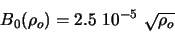\begin{displaymath}
B_{0}(\rho_{o}) = 2.5 10^{-5} \sqrt{\rho_{o}}
\end{displaymath}
