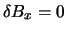 $\delta B_{x} = 0$